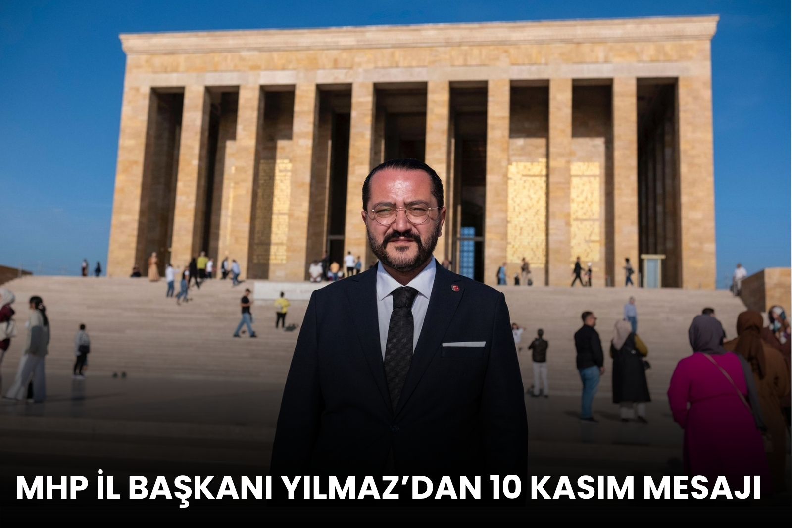 MHP İL BAŞKANI YILMAZ’DAN 10 KASIM MESAJI