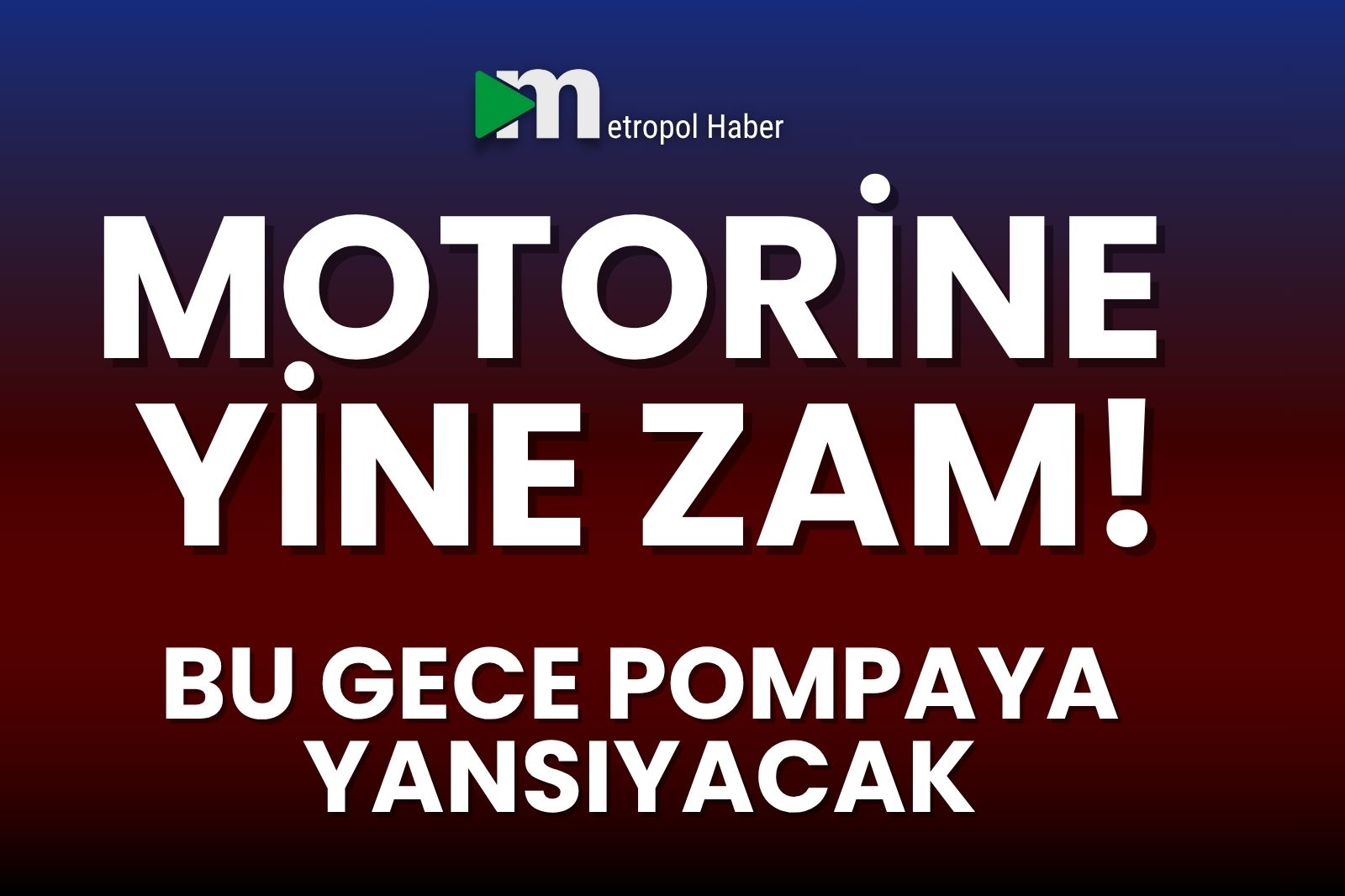 MOTORİNE YİNE ZAM BU GECE