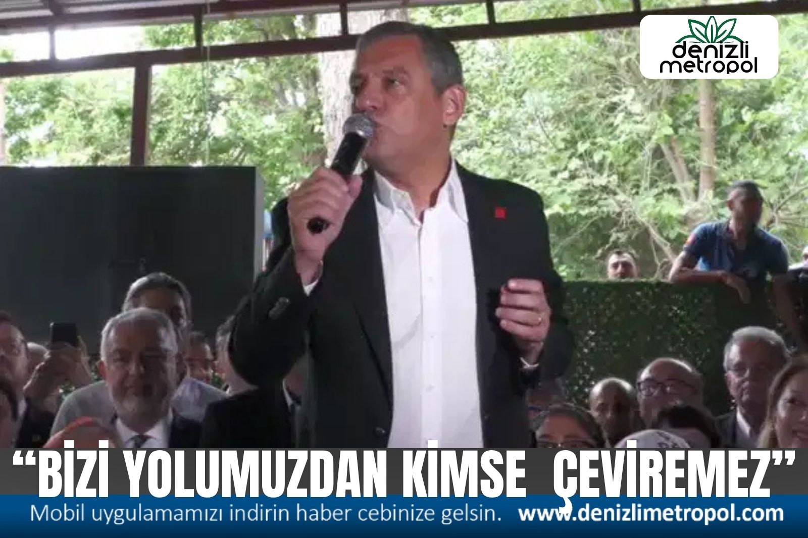 ÖZEL; “BİZİ YOLUMUZDAN KİMSE ÇEVİREMEZ”