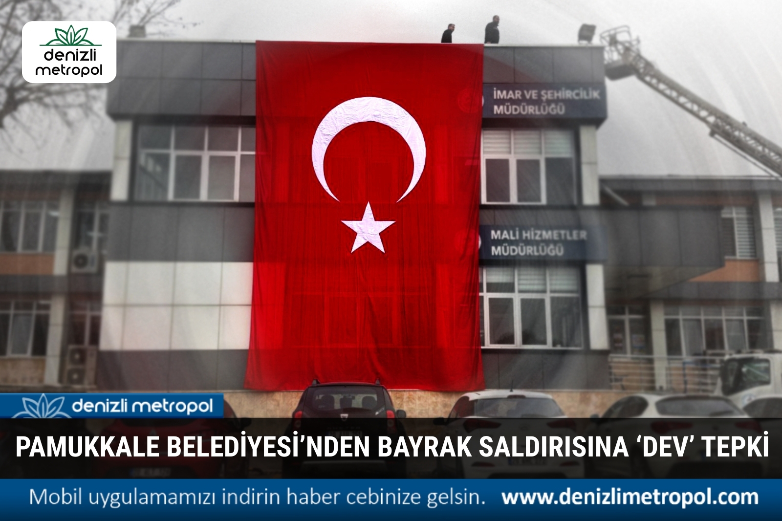 PAMUKKALE BELEDİYESİ’NDEN BAYRAK SALDIRISINA ‘DEV’ TEPKİ