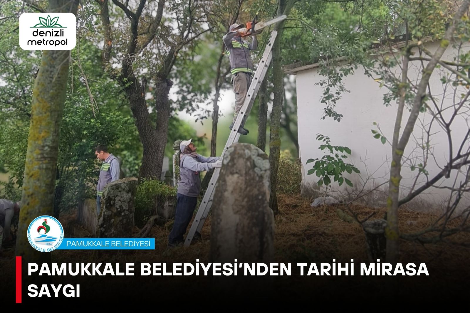 PAMUKKALE BELEDİYESİ’NDEN TARİHİ MİRASA  SAYGI