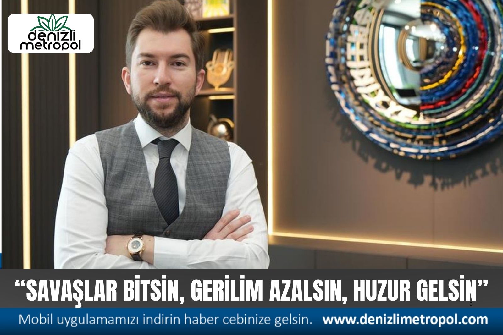 SAVAŞLAR BİTSİN, GERİLİM AZALSIN, HUZUR HAKİM OLSUN..”