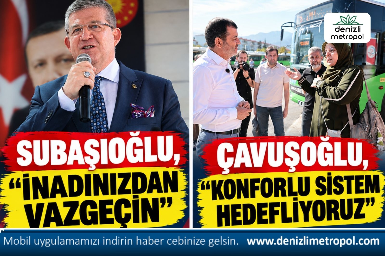 SUBAŞIOĞLU, “İNADINIZDAN VAZGEÇİN”, ÇAVUŞOĞLU, “KONFORLU SİSTEM HEDEFLİYORUZ”