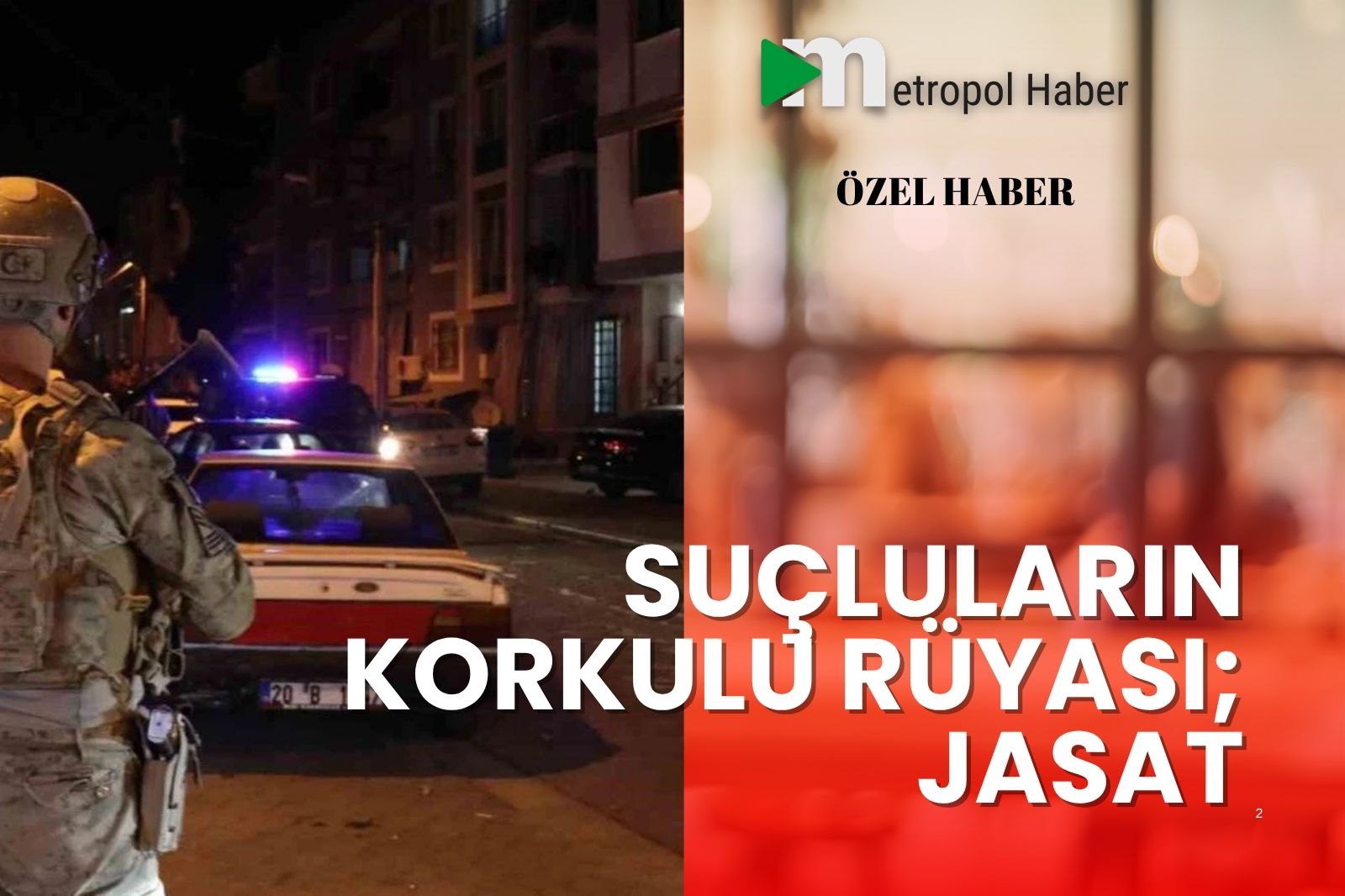 SUÇLULARIN KORKULU RÜYASI; JASAT