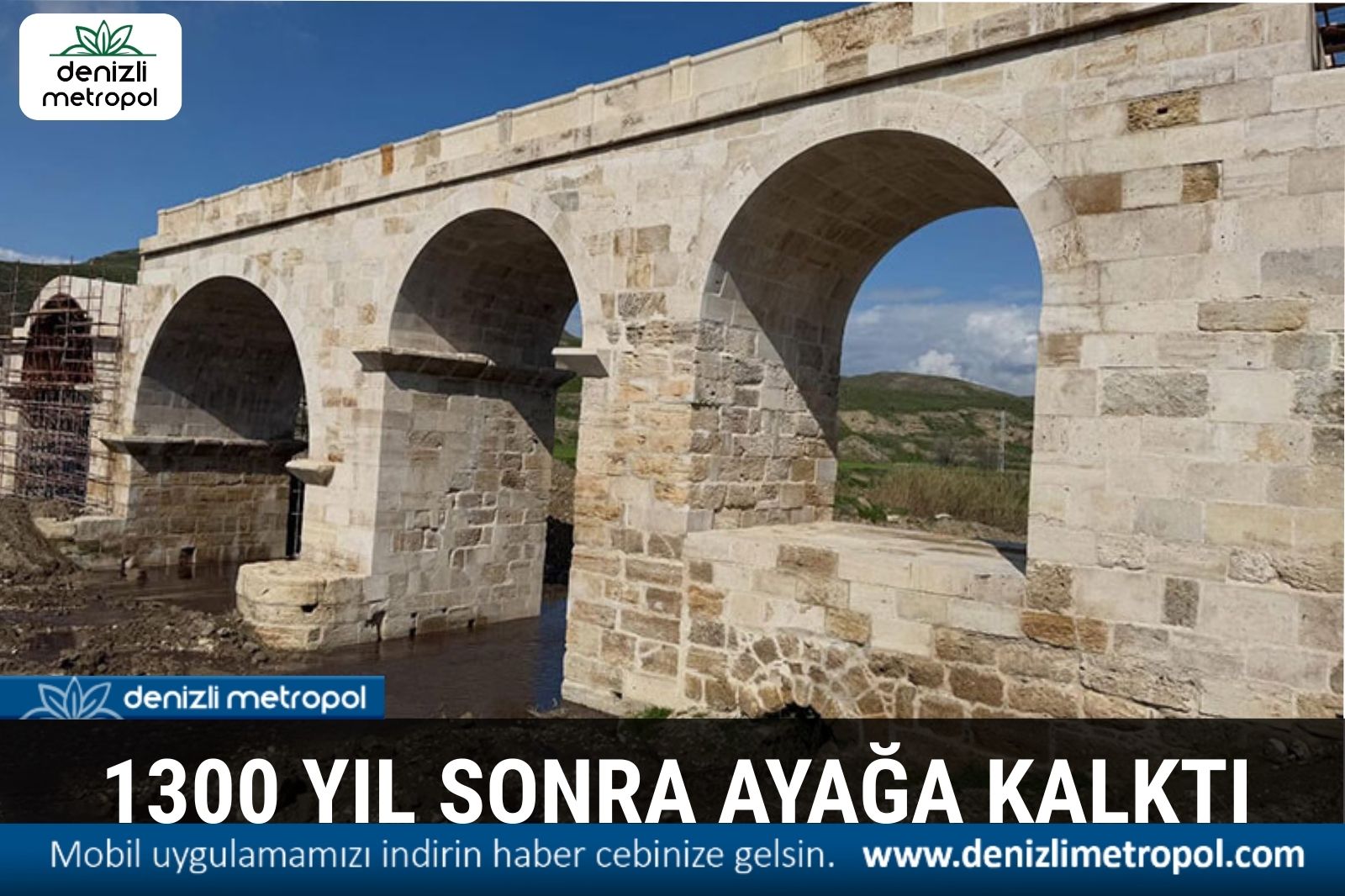 TARİHİ KÖPRÜ 1300 YIL SONRA AYAĞA KALKTI