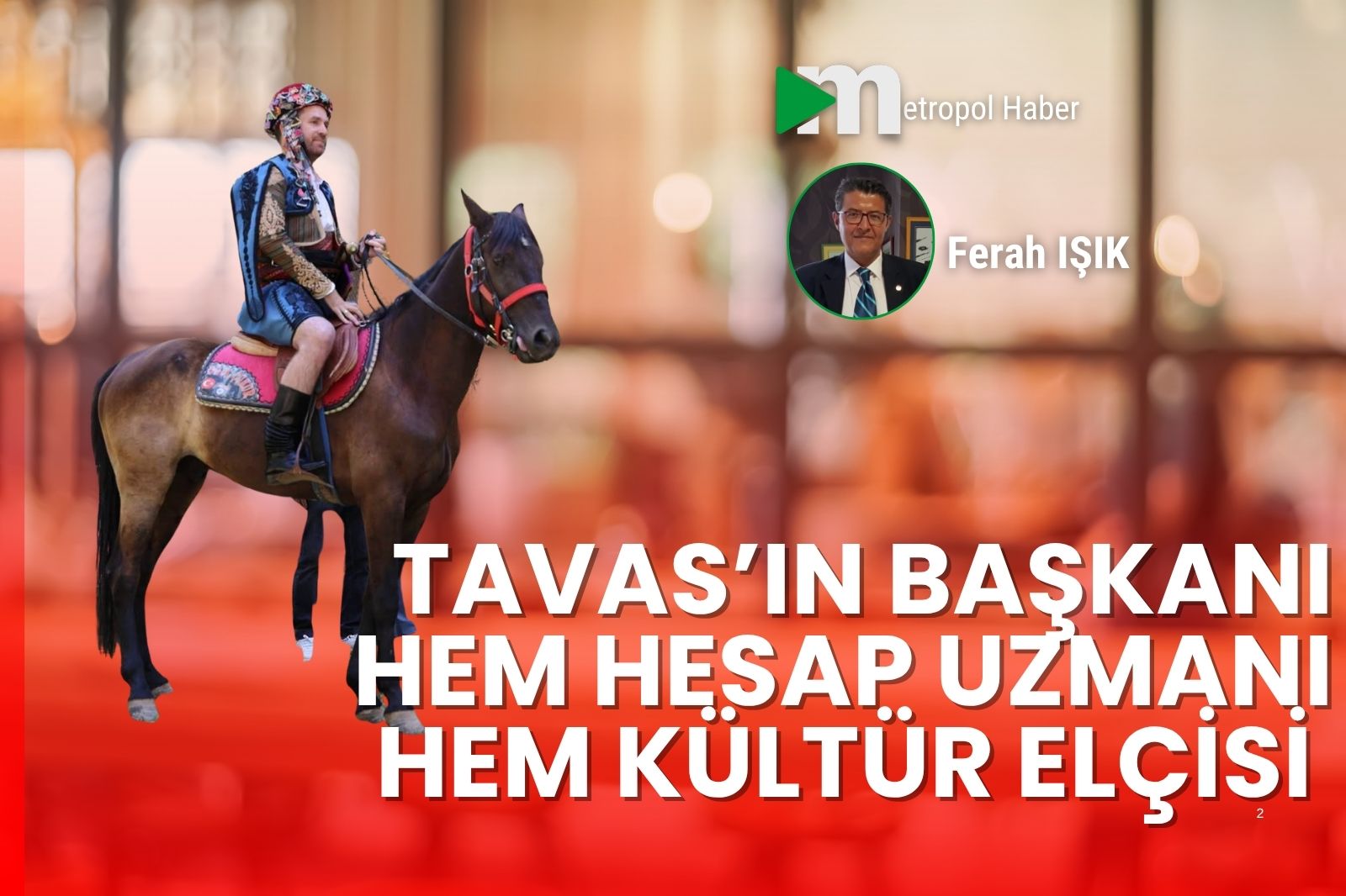 TAVAS'IN BAŞKANI HEM HESAP UZMANI HEM KÜLTÜR ELÇİSİ