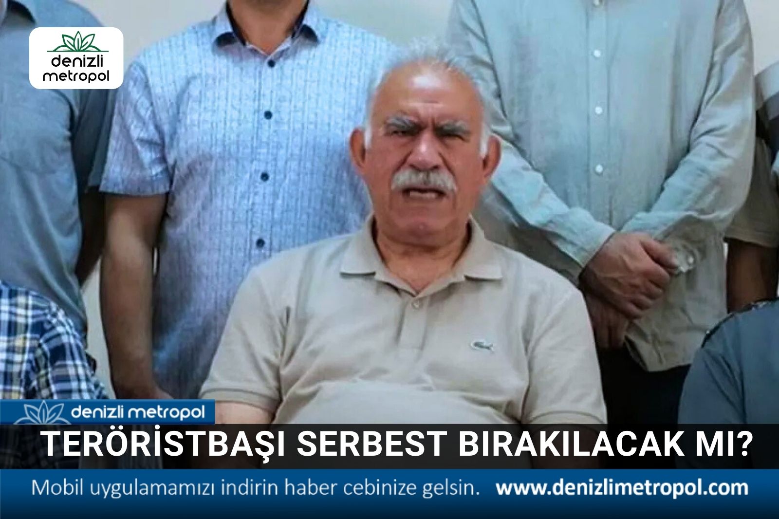 TERÖRİSTBAŞI SERBEST BIRAKILACAK MI?