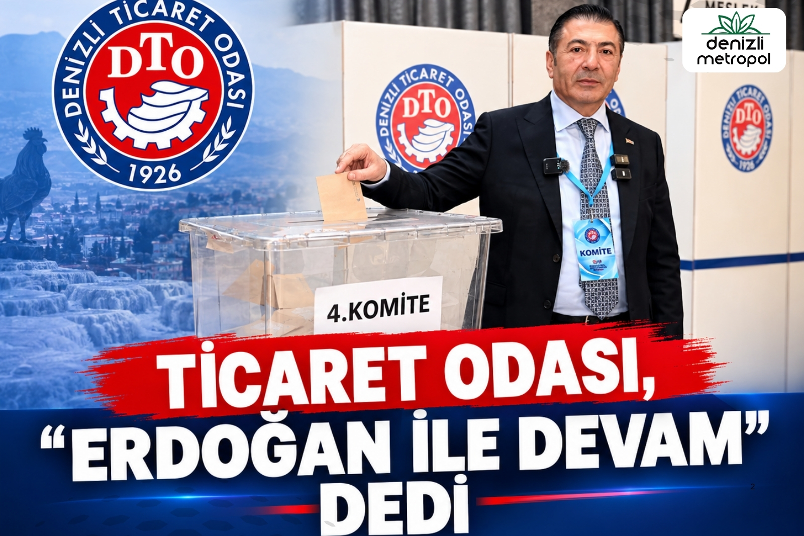 TİCARET ODASI, “ERDOĞAN İLE DEVAM” DEDİ