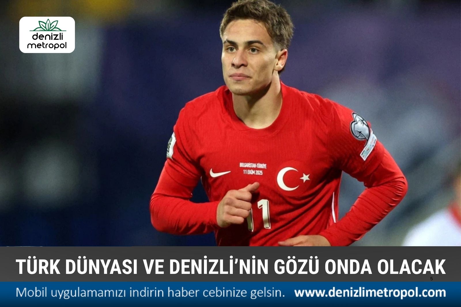 TÜRK DÜNYASI VE DENİZLİ'NİN GÖZÜ MİLLİ TAKIMIN YILDIZINDA OLACAK