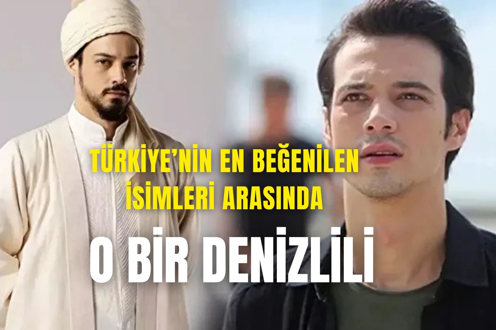 TÜRKİYE’NİN EN BEĞENİLEN İSİMLERİ ARASINDA; O BİR DENİZLİLİ