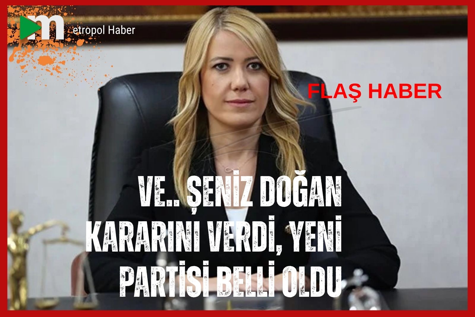 VE..ŞENİZ DOĞAN YENİ PARTİ’DE